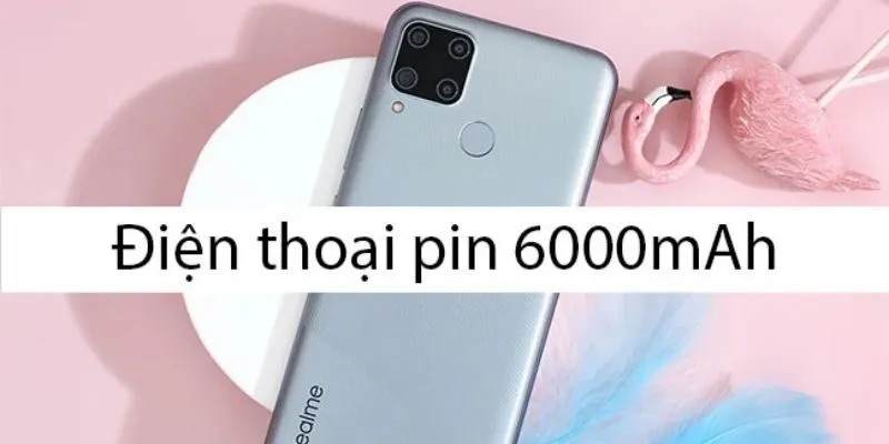 Những ai nên chọn điện thoại pin 6000mAh?