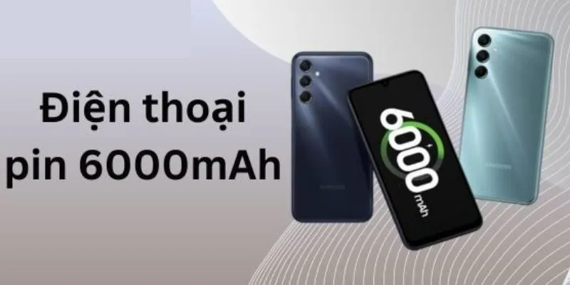 Top Điện Thoại Pin 6000mAh Đáng Mua – Bền Bỉ, Hiệu Quả
